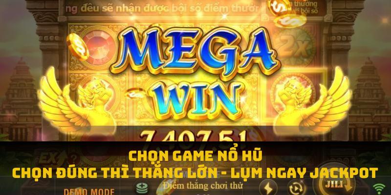 chọn game nổ hũ