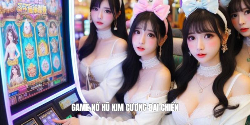 Game nổ hũ kim cương đại chiến