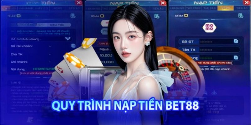 Hướng dẫn nạp tiền BET88 qua các bước chi tiết nhất