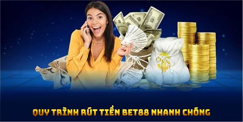 Quy trình rút tiền Bet88 nhanh chóng, dễ thực hiện