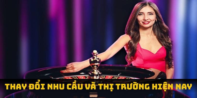 Thay đổi nhu cầu và thị trường hiện nay