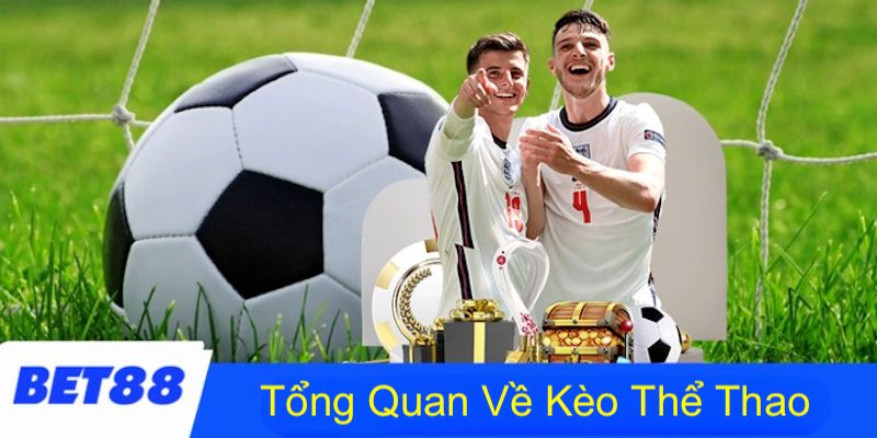 Tìm hiểu về kèo thể thao hấp dẫn tại BET88